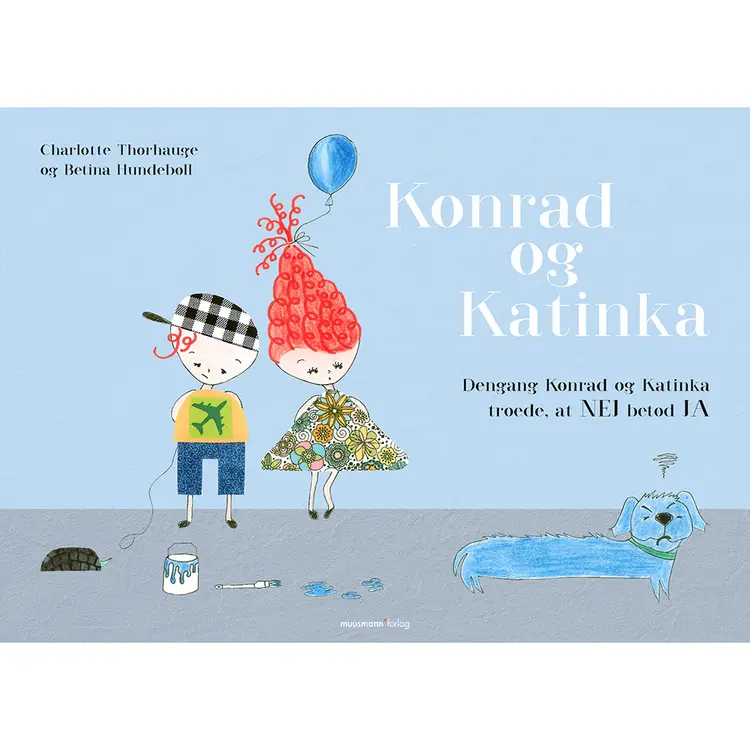 Dengang Konrad og Katinka troede, at nej betød ja af Betina Hundebøll