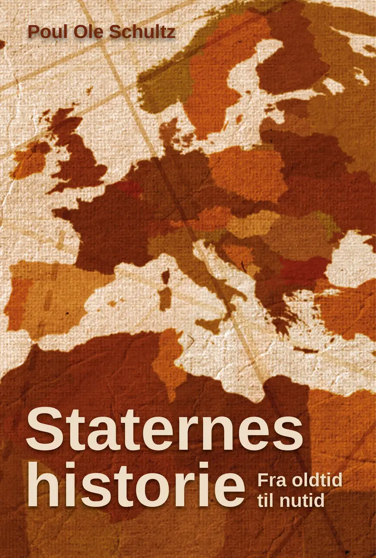Staternes historie fra oldtid til nutid af Poul Ole Schultz