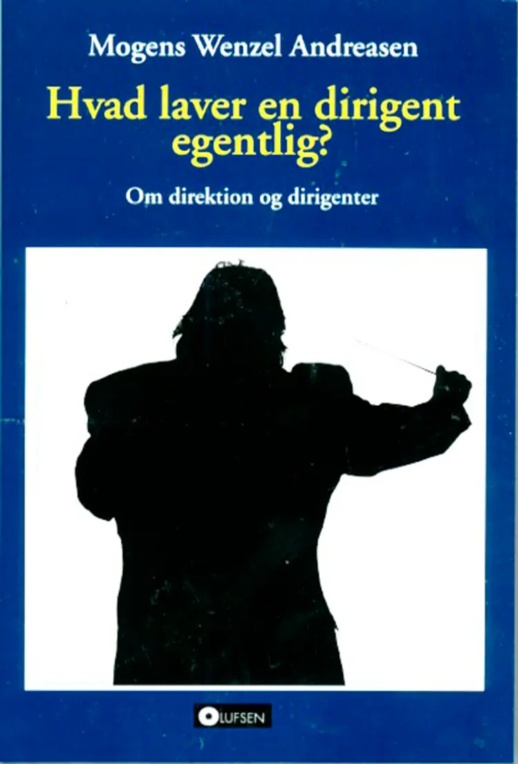 Hvad foretager en dirigent sig egentlig? af Mogens Wenzel Andreasen
