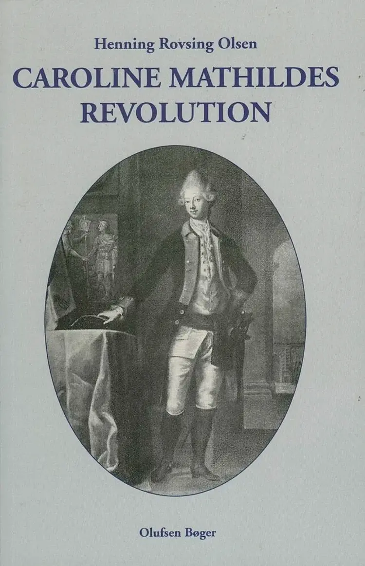 Caroline Mathildes revolution af Henning Rovsing Olsen