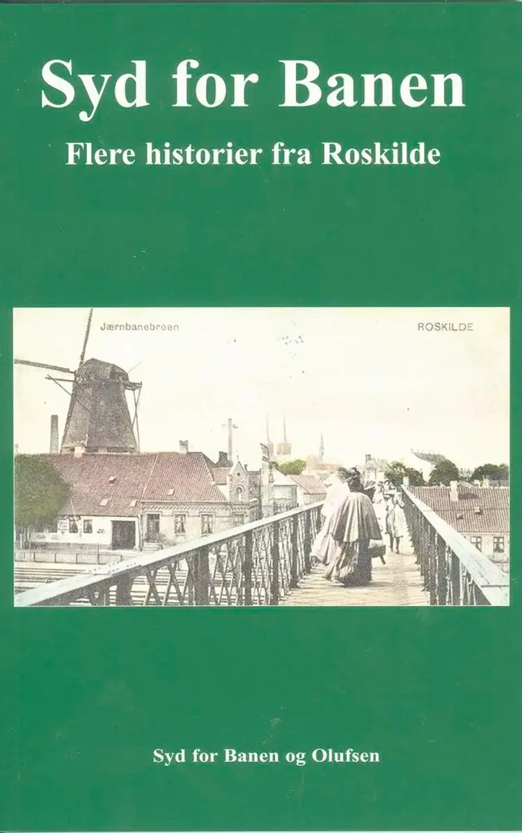 Flere historier fra Roskilde af Lokalhistoriegruppen Syd for Banen
