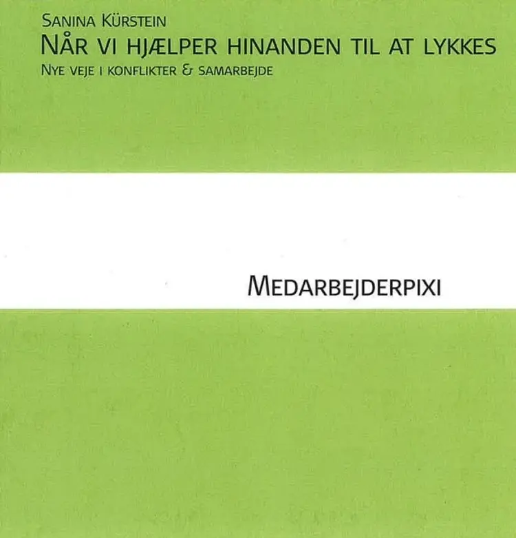Når vi hjælper hinanden til at lykkes - nye veje i konflikter og samarbejde af Sanina Kürstein