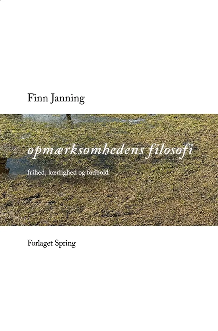 Opmærksomhedens filosofi af Finn Janning