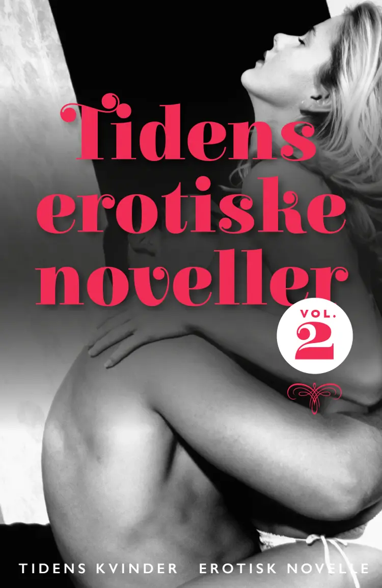 Tidens erotiske noveller - vol. 2 af Tidens Kvinder