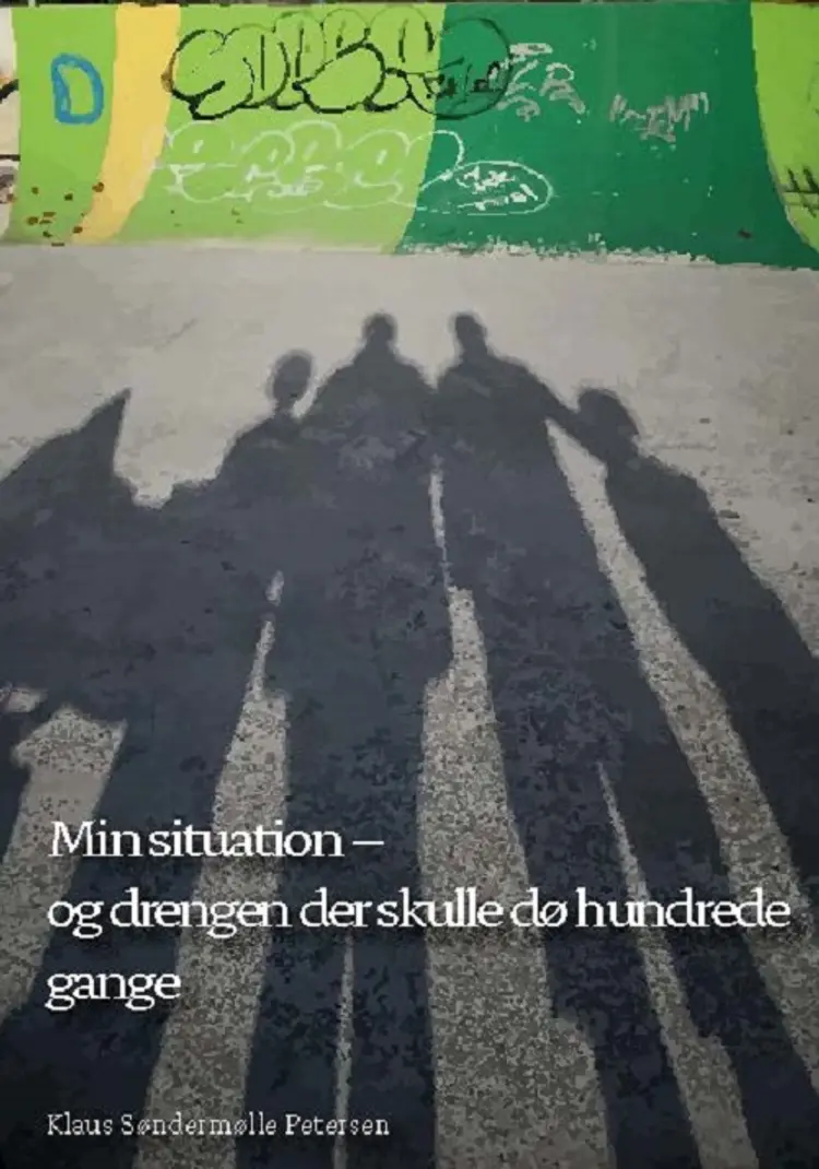 Min situation - og drengen der skulle dø hundrede gange af Klaus Søndermølle Petersen