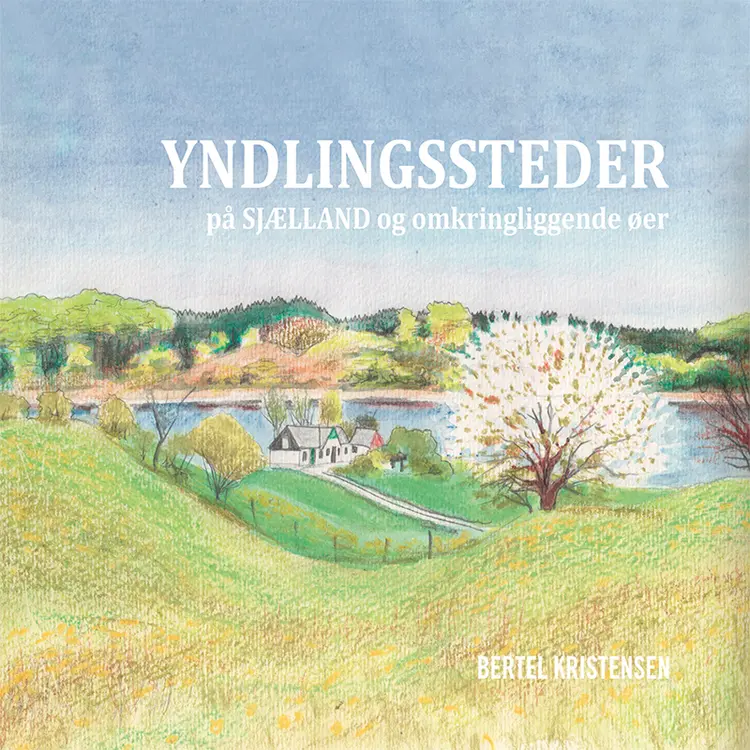 Yndlingssteder på Sjælland og omkringliggende øer af Bertel Kristensen