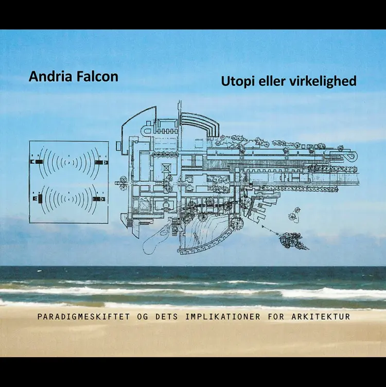Andria Falcon: Utopi eller virkelighed af arkitekt MAA Arne Arcel
