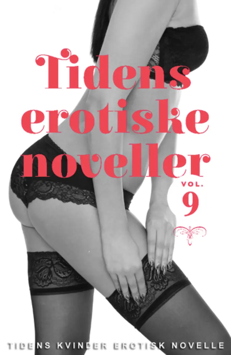 Tidens erotiske noveller - vol. 9 af Tidens Kvinder