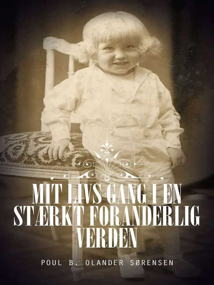 Mit livs gang i en stært foranderlig verden af Poul B. Olander Sørensen
