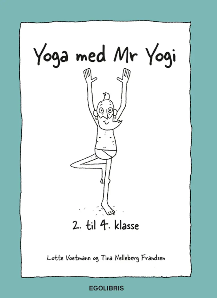 Yoga med Mr. Yogi 2-4.klasse af Tina Nelleberg Frandsen
