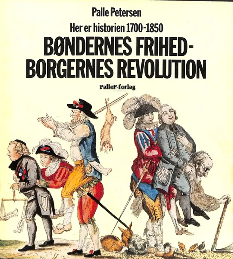 Bøndernes frihed - Borgernes revolution 1750-1850 af Palle Petersen