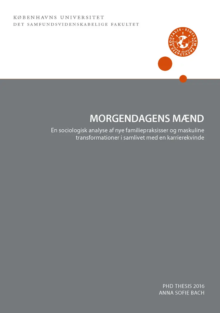 Morgendagens mænd. En sociologisk analyse af nye familiepraksisser og maskuline transformationer i samlivet med en karrierekvinde af Anna Sofie Bach