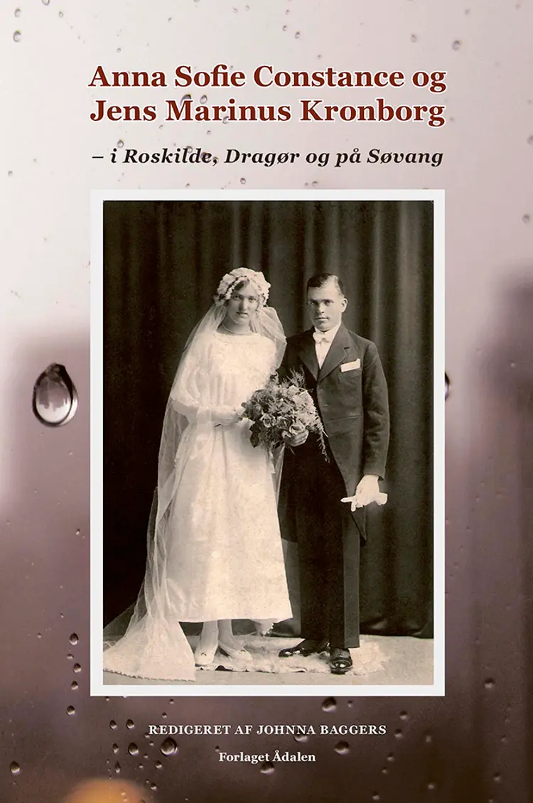 Anna Sofie Constance og Jens Marinus Kronborg - i Roskilde, Dragør og på Søvang af Johnna Baggers