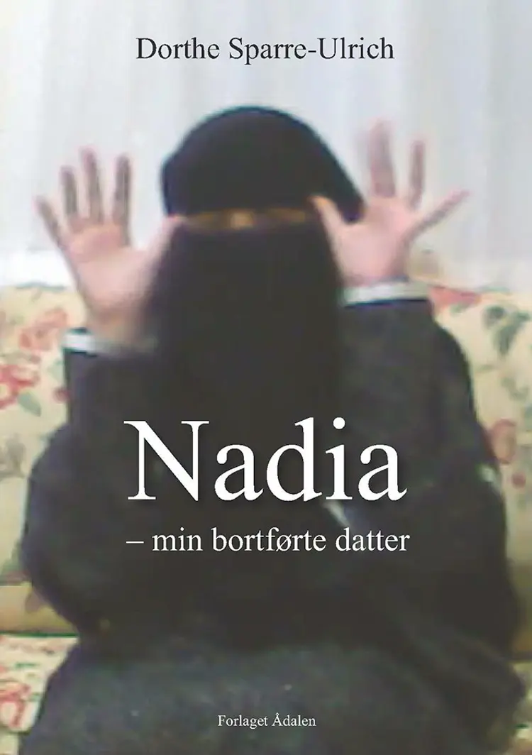 Nadia - min bortførte datter af Dorthe Sparre-Ulrich
