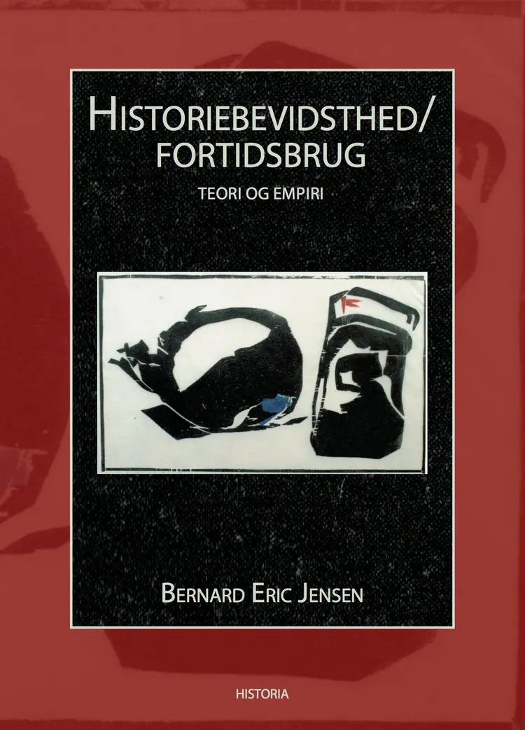 Historiebevidsthed/fortidsbrug af Bernard Eric Jensen