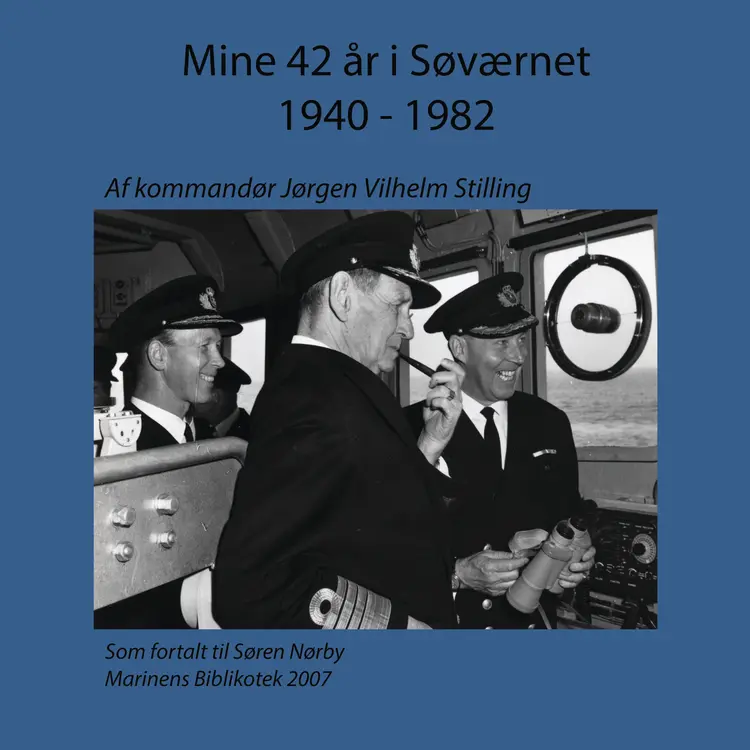 Mine 42 år i Søværnet 1940 - 1982 af Søren Nørby