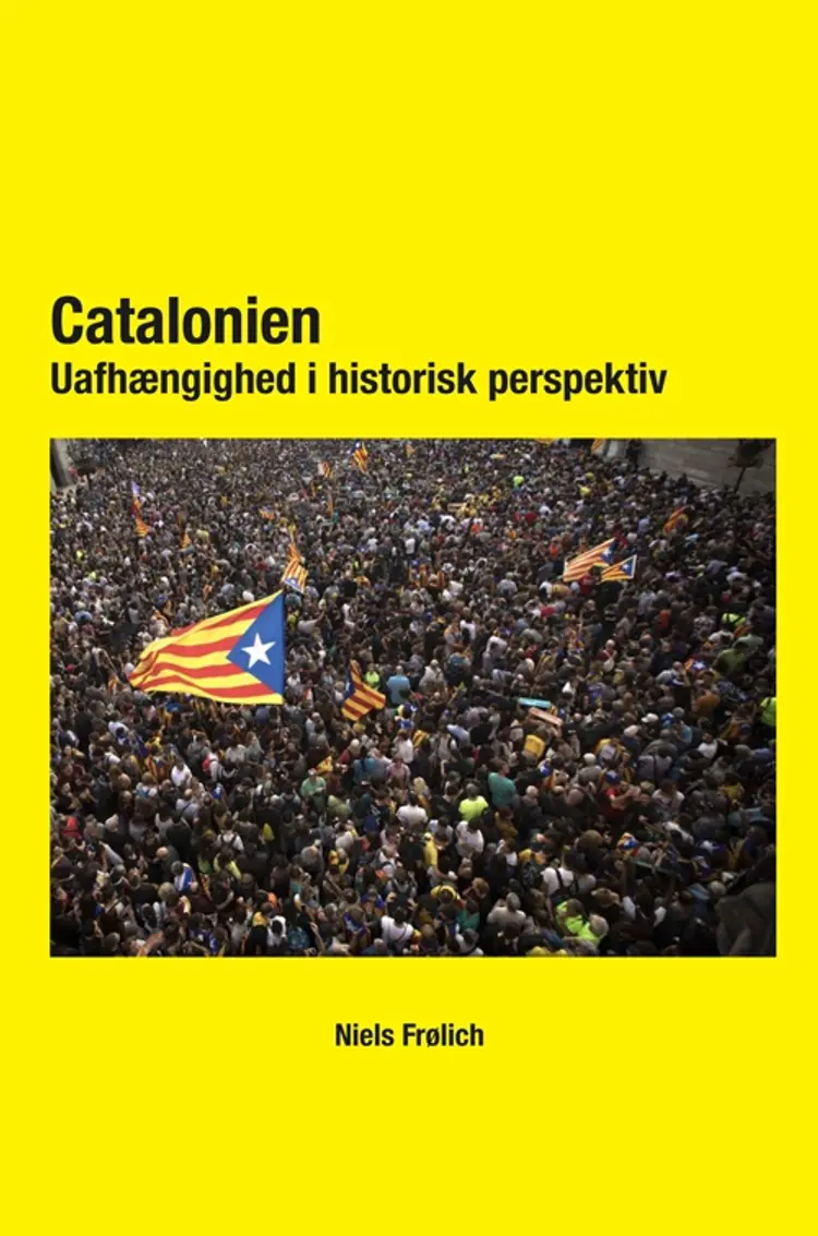 Catalonien -Uafhængighed i historisk perspektiv af Niels Frølich