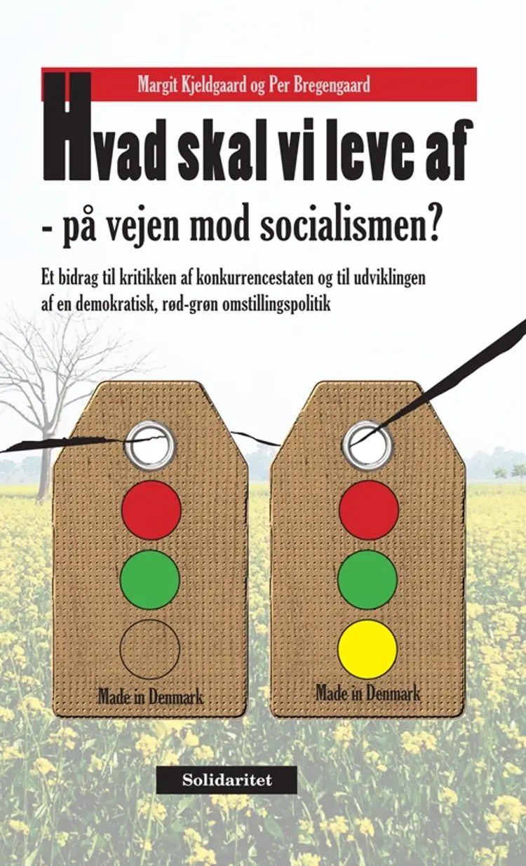 Hvad skal vi leve af - på vejen mod socialismen? af Per Bregengaard