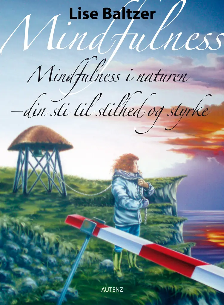 Mindfulness i naturen - din sti til stilhed og styrke af Lise Baltzer