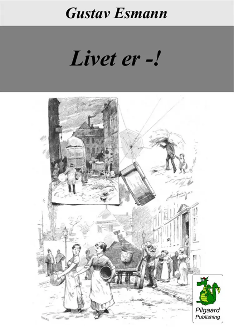 Livet er -! af Gustav Esmann