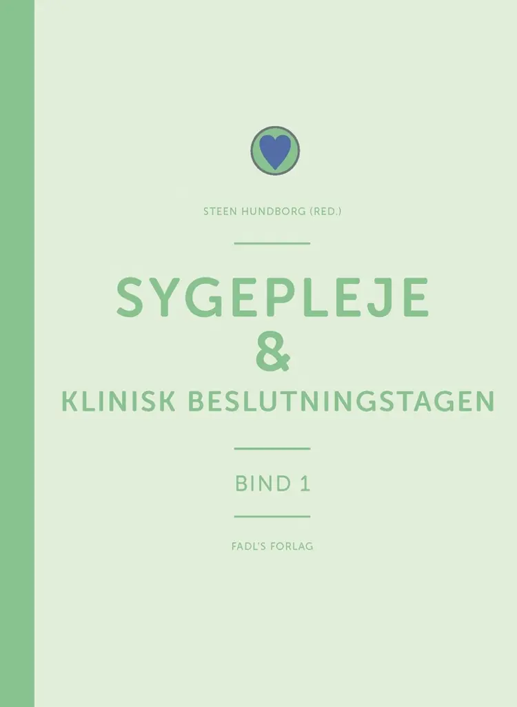 Sygepleje & klinisk beslutningstagen af Steen Hundborg (red.)