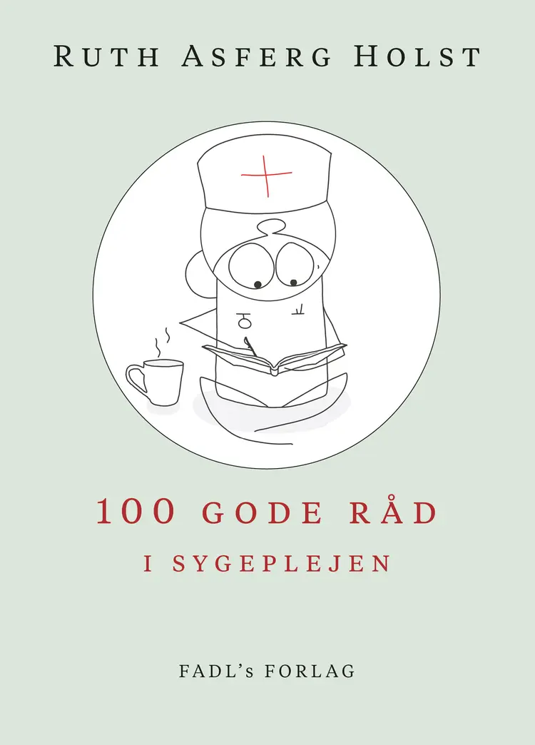 100 gode råd i sygeplejen af Ruth Asferg Holst