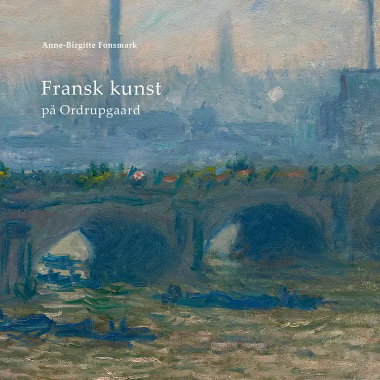 Fransk kunst på Ordrupgaard af Anne-Birgitte Fonsmark