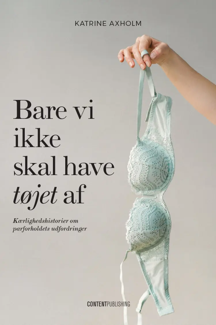 Bare vi ikke skal have tøjet af af Katrine Axholm