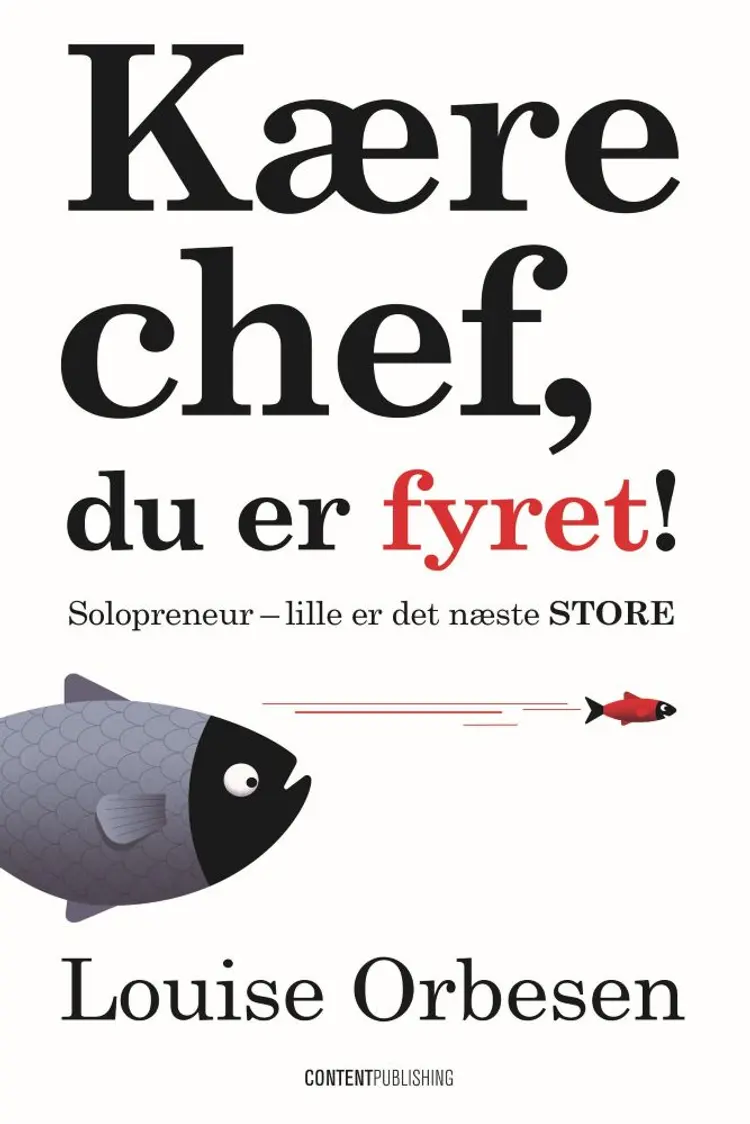 Kære chef, du er fyret! af Louise Orbesen