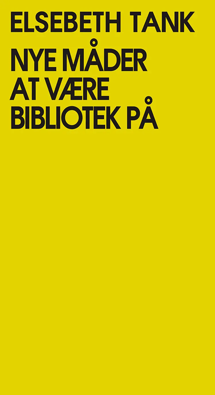 Nye måder at være bibliotek på af Elsebeth Tank