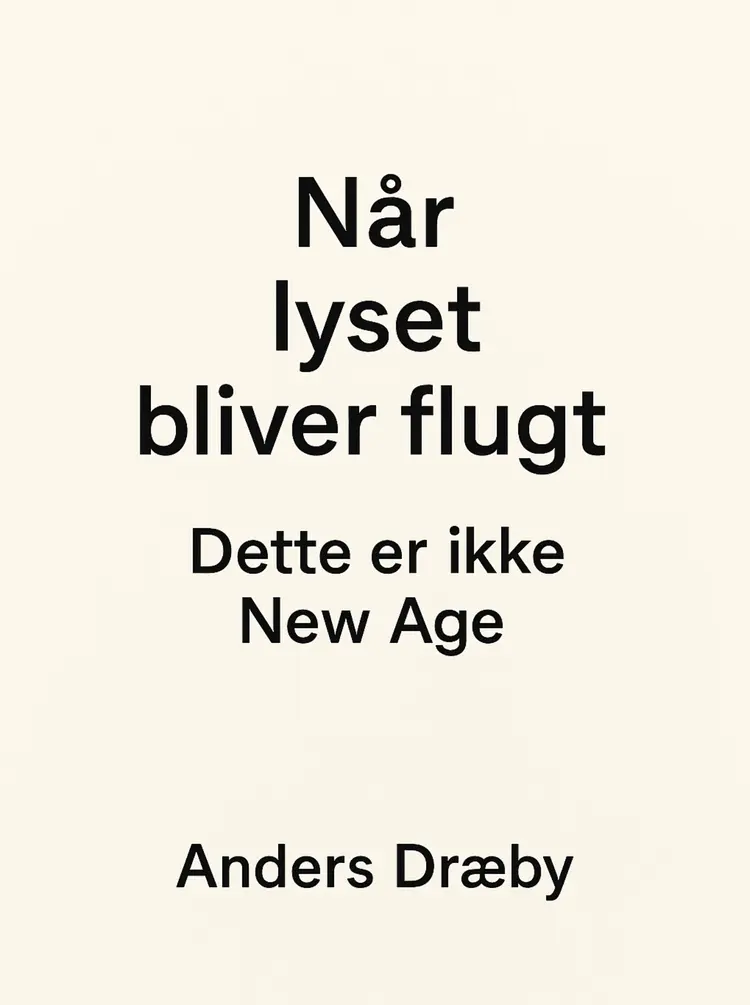 Når lyset bliver flugt. Dette er ikke New Age af Anders Dræby