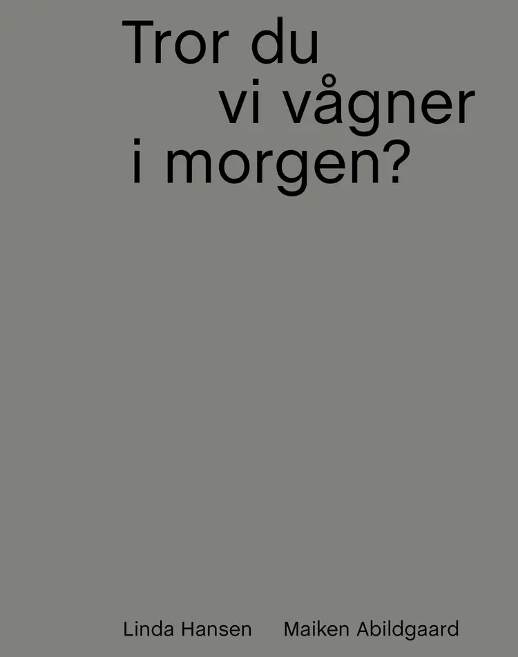 Tror du vi vågner i morgen? af Linda Hansen
