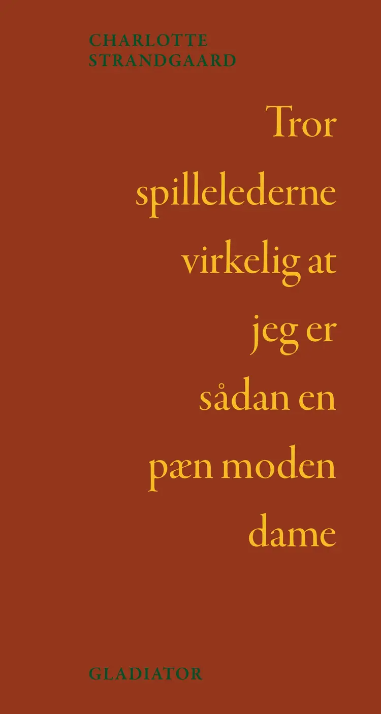 Tror spillelederne virkelig at jeg er sådan en pæn moden dame af Charlotte Strandgaard