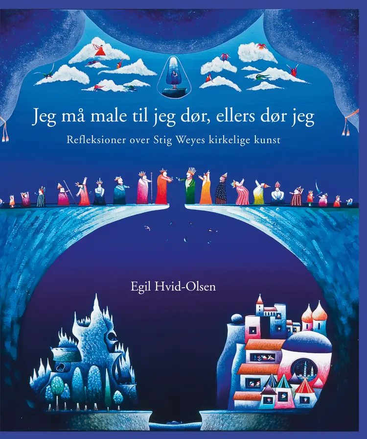 Jeg må male til jeg dør, ellers dør jeg af Egil Hvid-Olsen