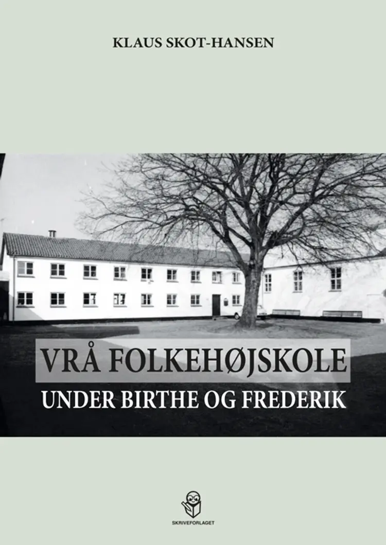 Vrå Folkehøjskole under Birthe og Frederik af Klaus Skot-Hansen