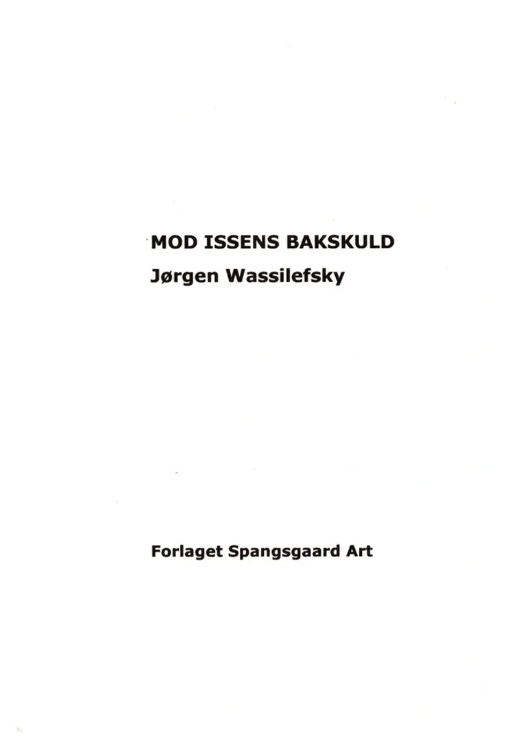 MOD ISSENS BAKSKULD af Jørgen Wassilefsky