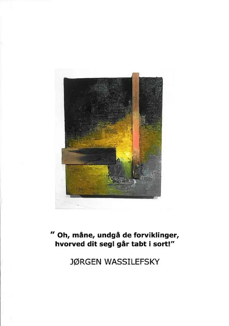 Oh,måne,undgå de forviklinger, hvorved dit segl går tabt I sort! af Jørgen Wassilefsky