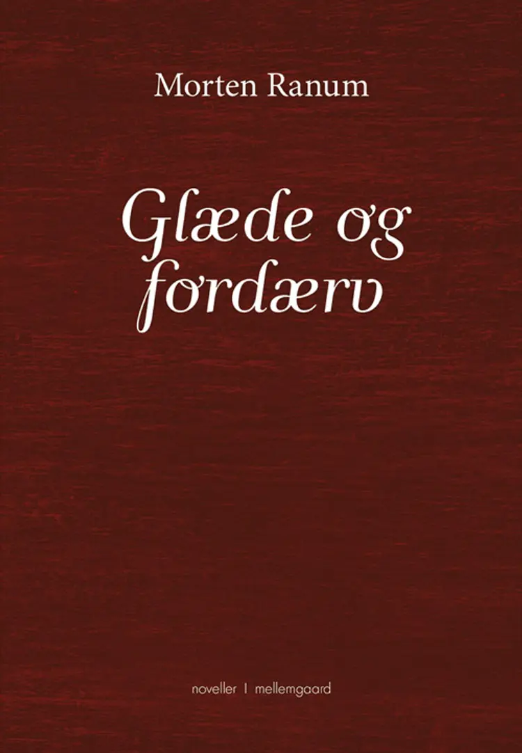 Glæde og fordærv af Morten Ranum