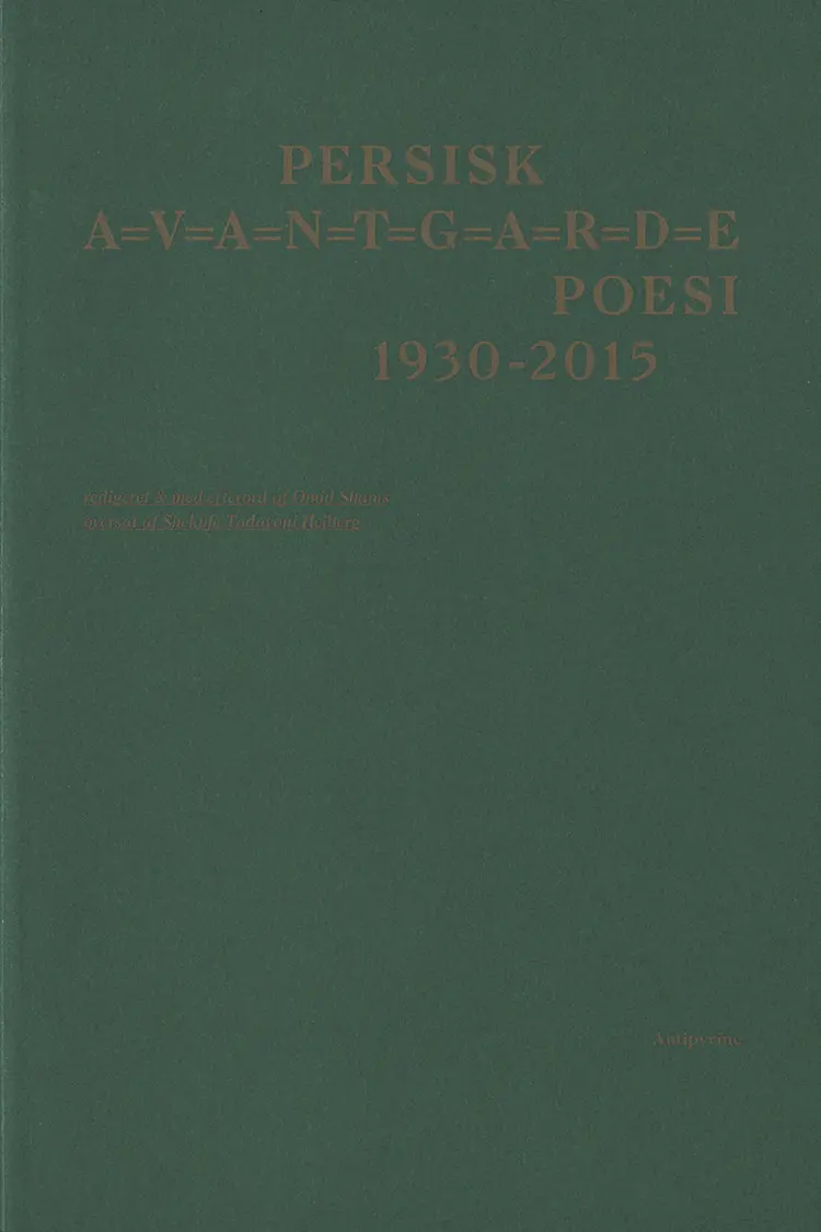 PERSISK A=V=A=N=T=G=A=R=D=E POESI 1930-2015 af Forugh Farrokhzad