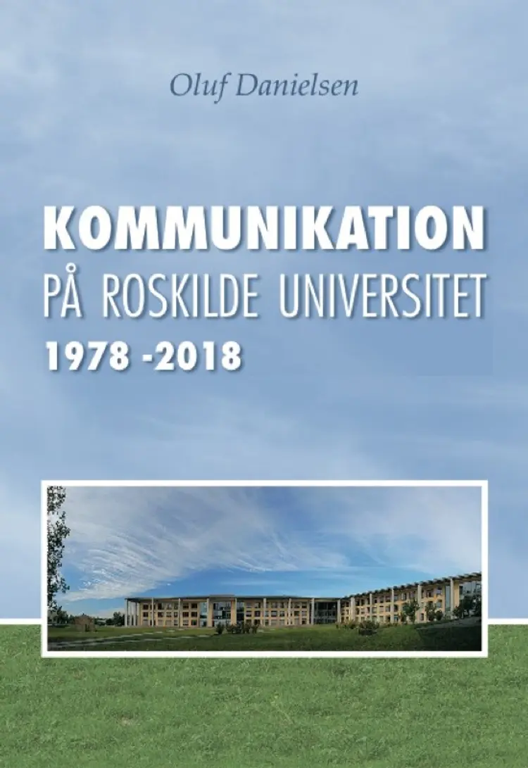 Kommunikation på Roskilde Universitet 1978-2018 af Oluf Danielsen