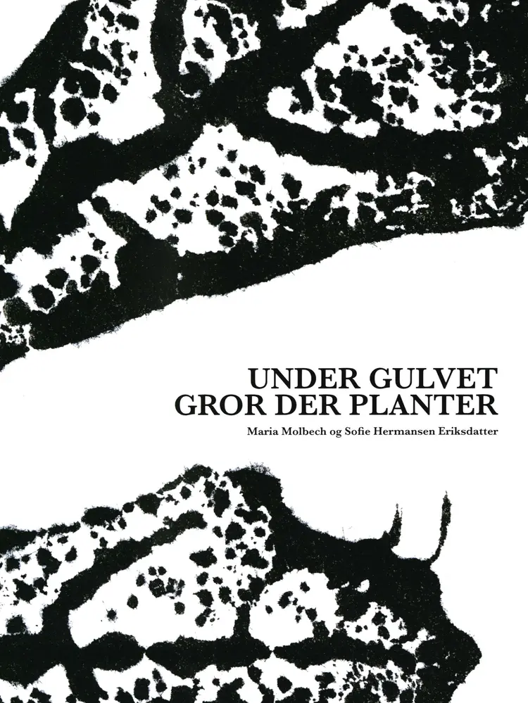 Under gulvet gror der planter af Maria Molbech