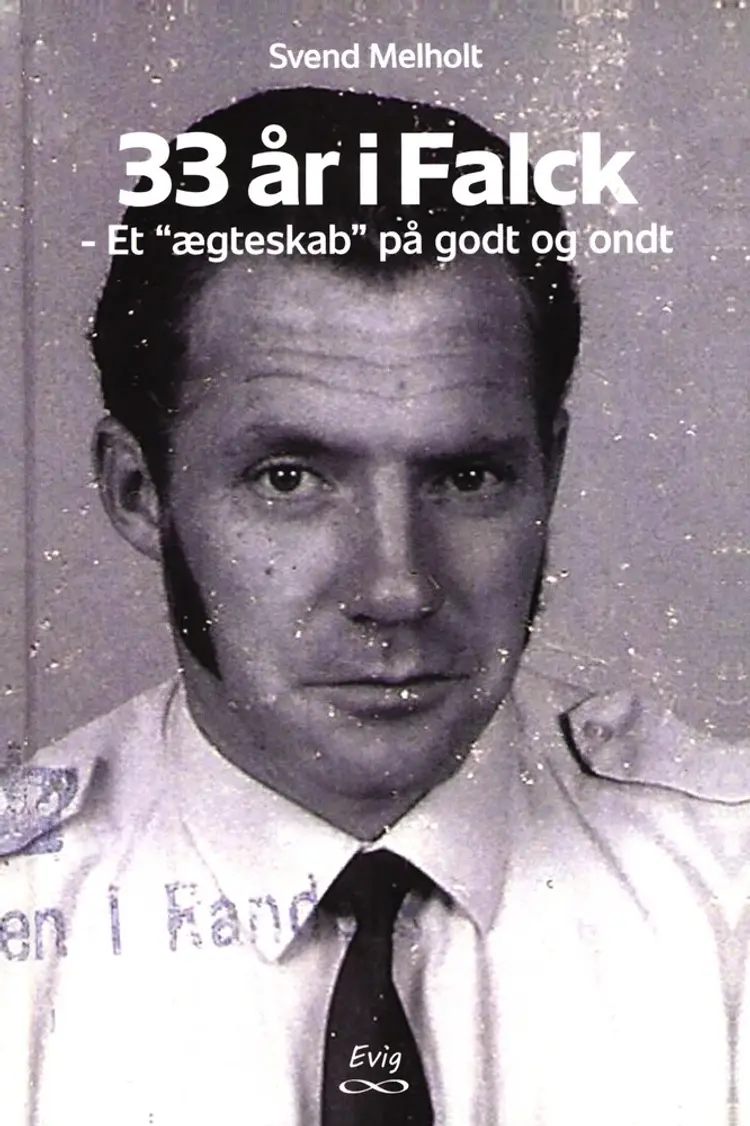 33 År i Falck - Et ''ægteskab'' på godt og ondt af Svend Melholt