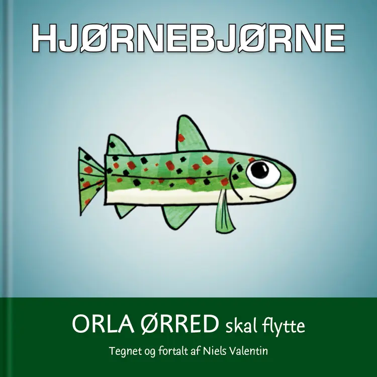 Hjørnebjørne: Orla Ørred skal flytte af Niels Valentin