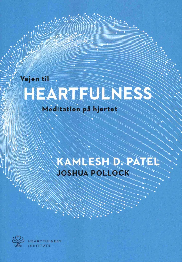 Vejen til HEARTFULNESS - Meditation på hjertet af Kamlesh D. Patel / Joshua Pollock