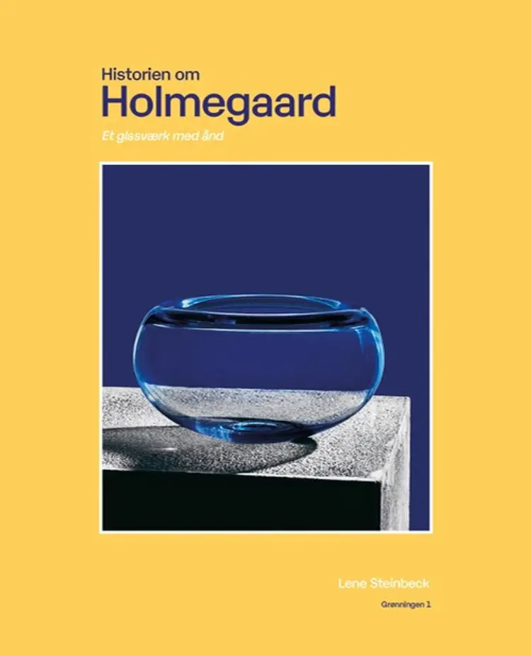 Historien om Holmegaard af Lene Steinbeck