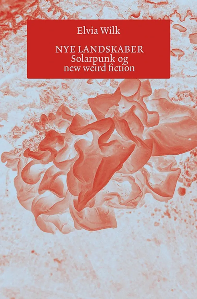Nye landskaber af Elvia Wilk