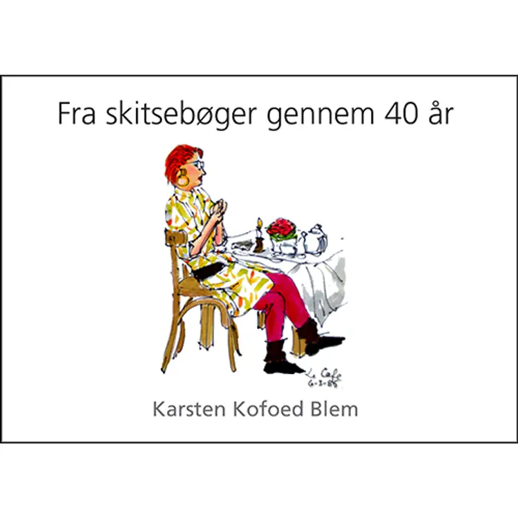 Fra skitsebøger gennem 40 år af Karsten Kofoed Blem