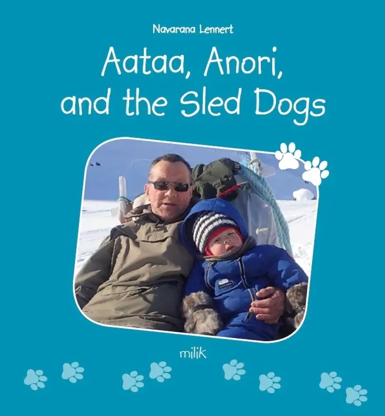 Aataa, Anori and the Sled Dogs af Navarana Lennert
