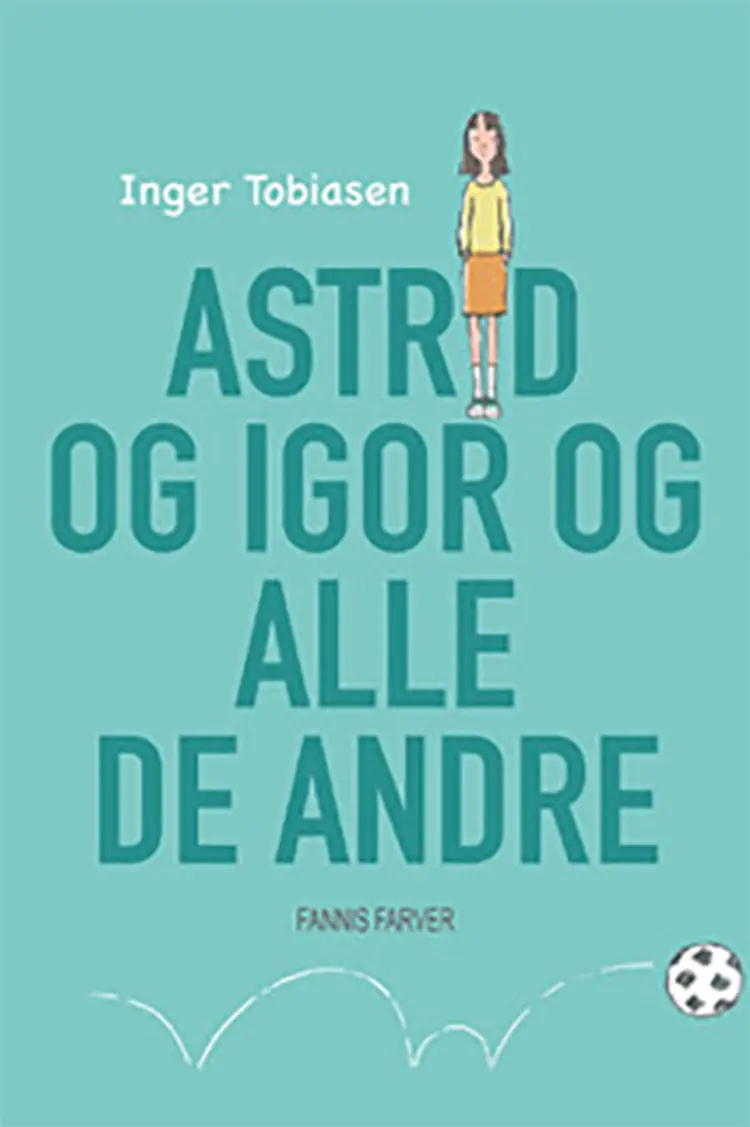 Astrid og Igor og alle de andre af Inger Tobiasen