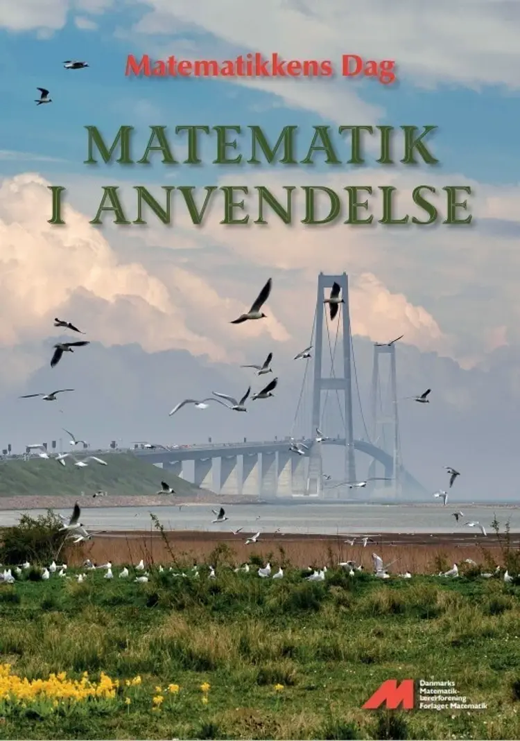 Matematikkens dag - Matematik i anvendelse af Medlemmer af Danmarks Matematiklærerforening